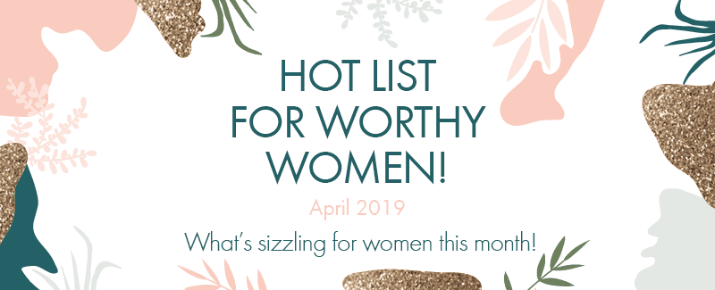 Worthy’s April 2019 Hot List: “Little”, G.O.T, and National Infertility Awareness Week